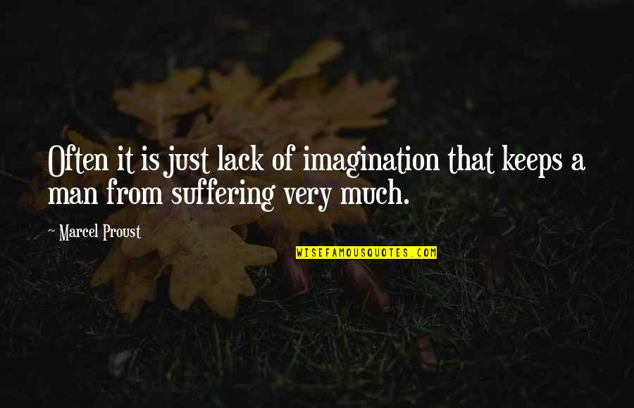 Aisse Full Quotes By Marcel Proust: Often it is just lack of imagination that
