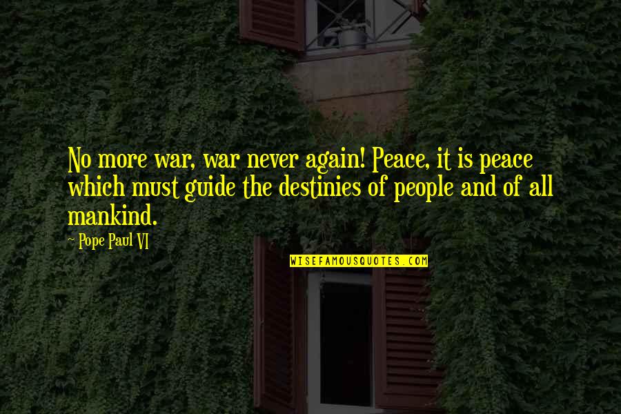 Aistear Play Quotes By Pope Paul VI: No more war, war never again! Peace, it