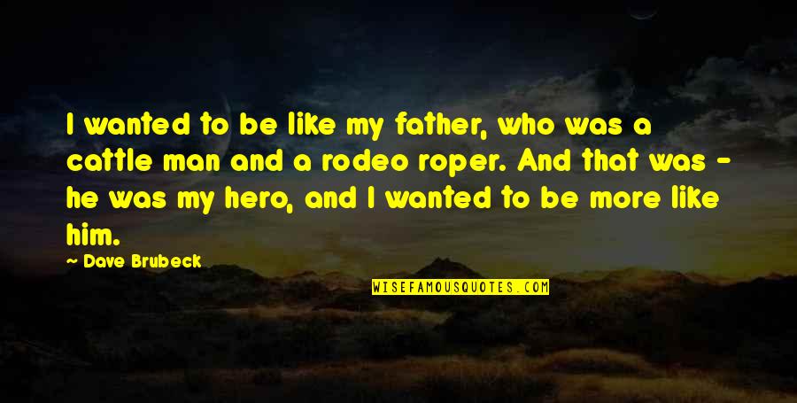 Aitana S Nchez Gij N Quotes By Dave Brubeck: I wanted to be like my father, who Aitana S Nchez Gij N Quotes By Dave Brubeck: I wanted to be like my father, who
