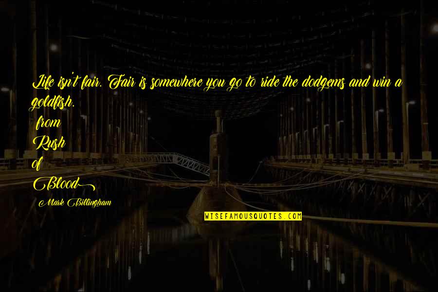Aitana S Nchez Gij N Quotes By Mark Billingham: Life isn't fair. Fair is somewhere you go Aitana S Nchez Gij N Quotes By Mark Billingham: Life isn't fair. Fair is somewhere you go