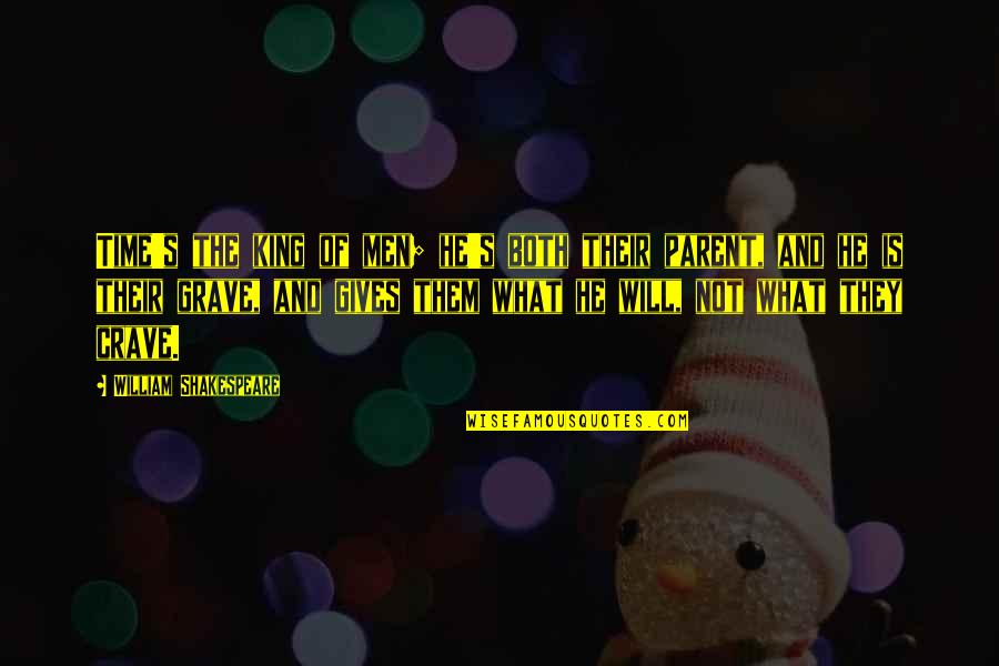 Aitana S Nchez Gij N Quotes By William Shakespeare: Time's the king of men; he's both their Aitana S Nchez Gij N Quotes By William Shakespeare: Time's the king of men; he's both their