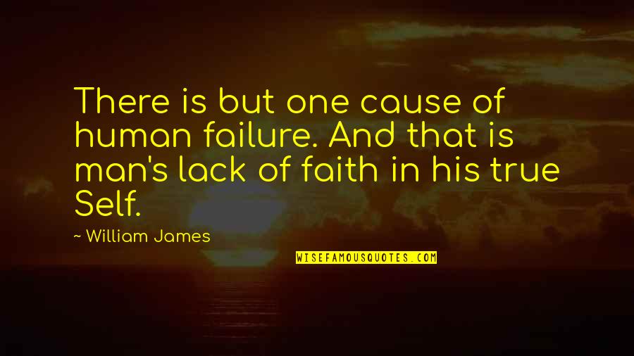 Aitcheson Ln Quotes By William James: There is but one cause of human failure.