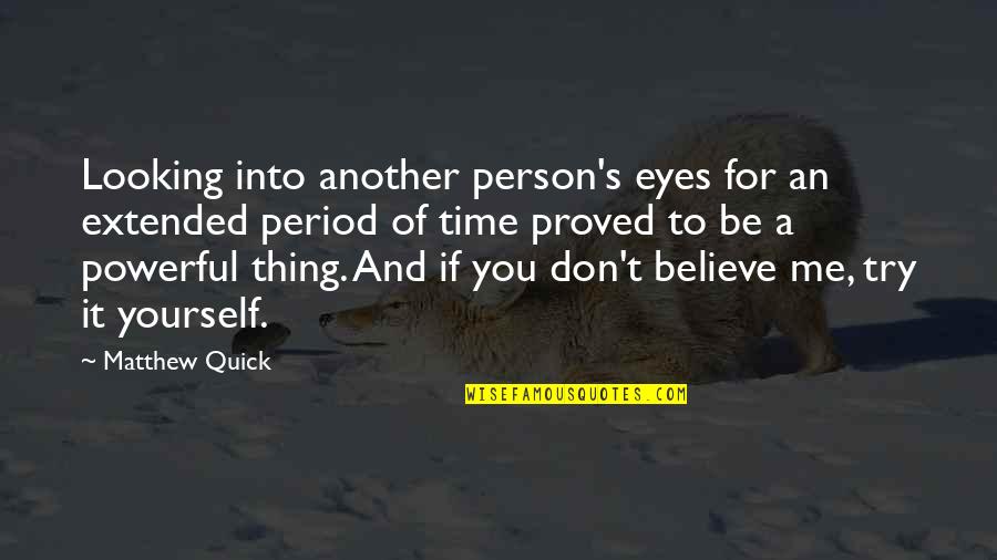 Aitekaaf Quotes By Matthew Quick: Looking into another person's eyes for an extended