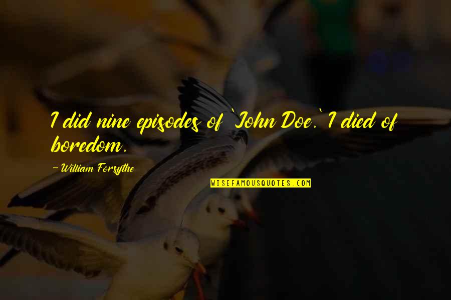Aith Quotes By William Forsythe: I did nine episodes of 'John Doe.' I