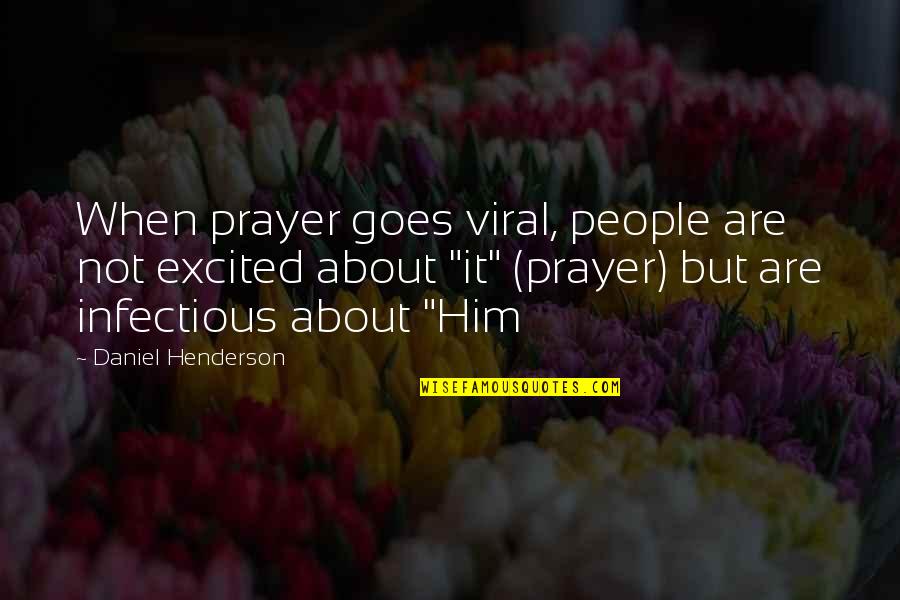 Aitor Knives Quotes By Daniel Henderson: When prayer goes viral, people are not excited