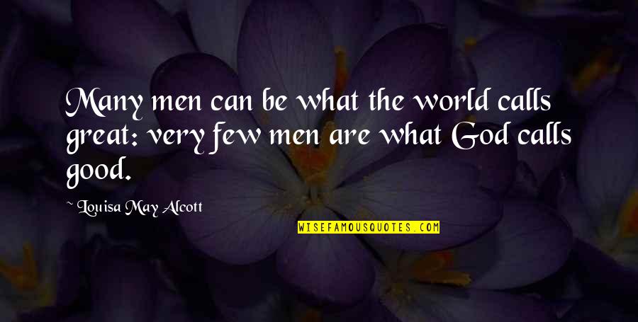 Aitziber Etxebarrieta Quotes By Louisa May Alcott: Many men can be what the world calls