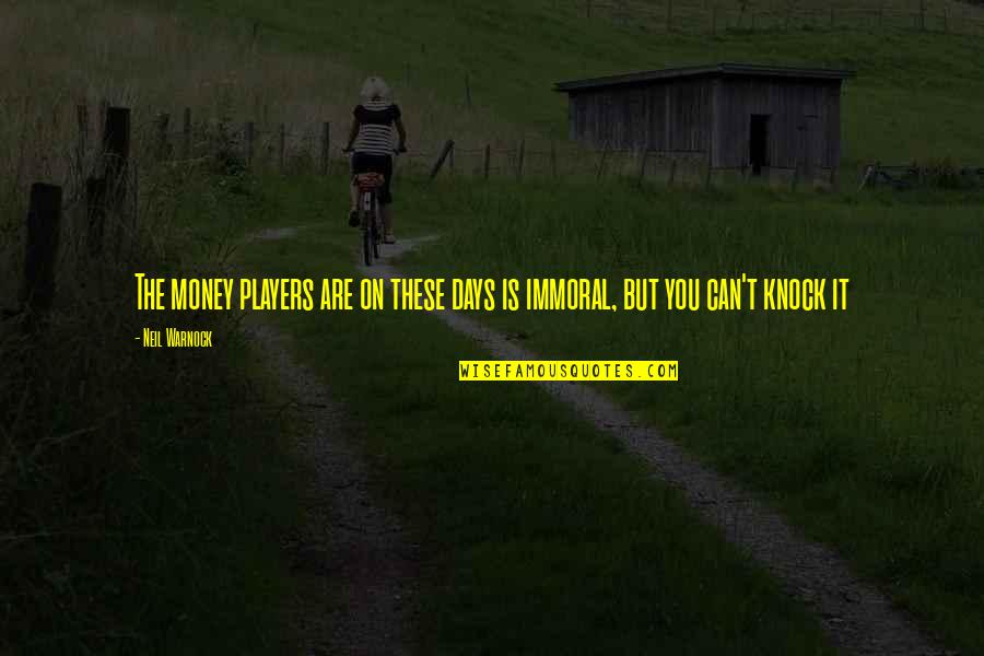 Aiutare Imperfetto Quotes By Neil Warnock: The money players are on these days is