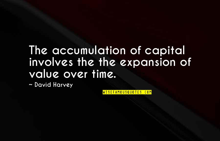 Aiutera Quotes By David Harvey: The accumulation of capital involves the the expansion