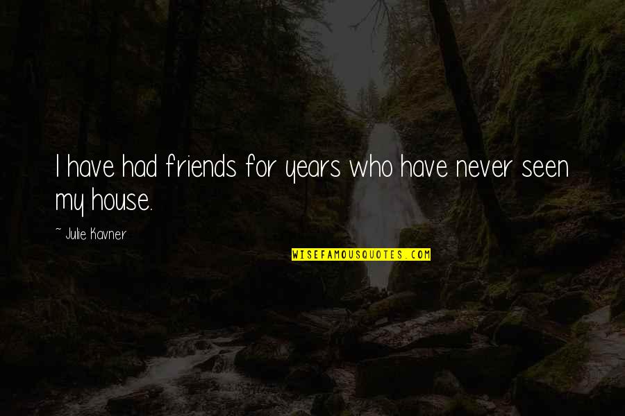 Aivan Kpop Quotes By Julie Kavner: I have had friends for years who have