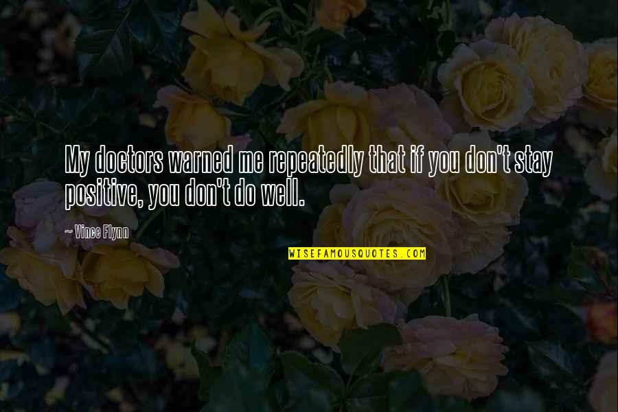 Aivan Kpop Quotes By Vince Flynn: My doctors warned me repeatedly that if you