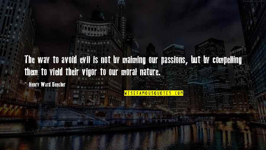 Aivar Anniste Quotes By Henry Ward Beecher: The way to avoid evil is not by Aivar Anniste Quotes By Henry Ward Beecher: The way to avoid evil is not by