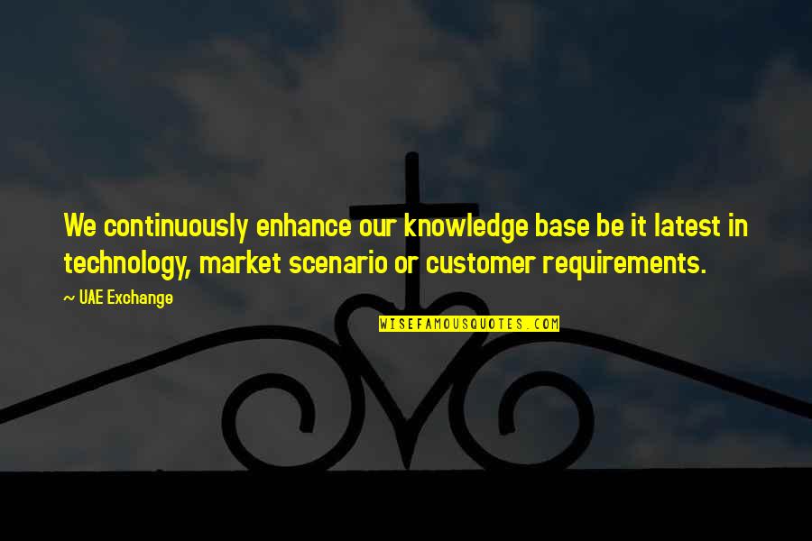 Aivaras Krasauskas Quotes By UAE Exchange: We continuously enhance our knowledge base be it Aivaras Krasauskas Quotes By UAE Exchange: We continuously enhance our knowledge base be it