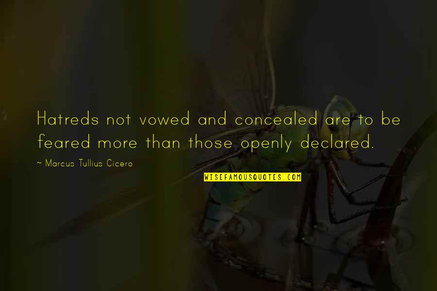 Aivaras Lileika Quotes By Marcus Tullius Cicero: Hatreds not vowed and concealed are to be