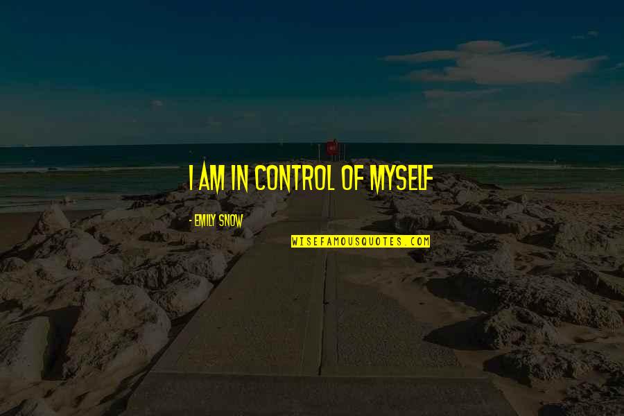 Aivazian Chiropractic Quotes By Emily Snow: I am in control of myself Aivazian Chiropractic Quotes By Emily Snow: I am in control of myself