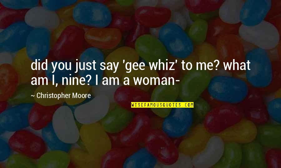 Aivd V Quotes By Christopher Moore: did you just say 'gee whiz' to me?
