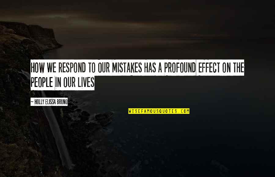 Aivd V Quotes By Holly Elissa Bruno: How We Respond to Our Mistakes Has a