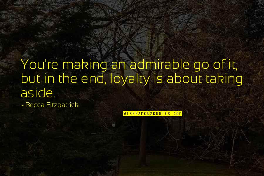 Aiwattsi Quotes By Becca Fitzpatrick: You're making an admirable go of it, but