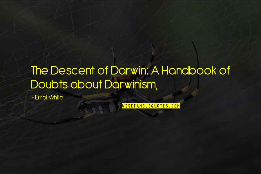 Aiwattsi Quotes By Errol White: The Descent of Darwin: A Handbook of Doubts