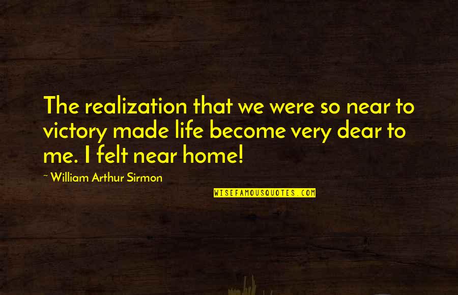 Aiwattsi Quotes By William Arthur Sirmon: The realization that we were so near to