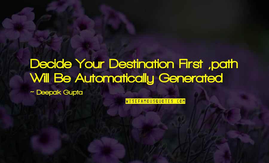 Aiyanna White Writer Quotes By Deepak Gupta: Decide Your Destination First ,path Will Be Automatically