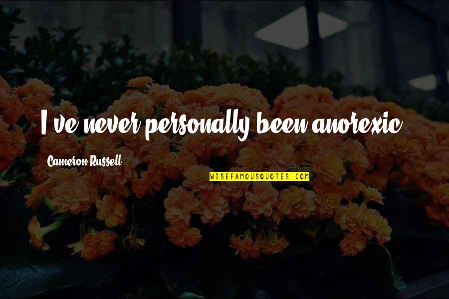 Aiyegbusi Braimah Quotes By Cameron Russell: I've never personally been anorexic. Aiyegbusi Braimah Quotes By Cameron Russell: I've never personally been anorexic.