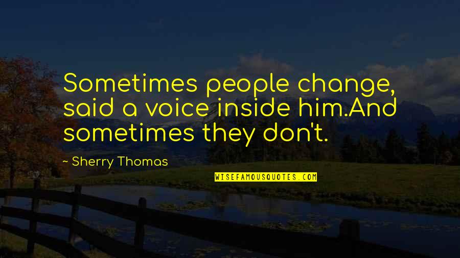 Aiyyaa Torrent Quotes By Sherry Thomas: Sometimes people change, said a voice inside him.And