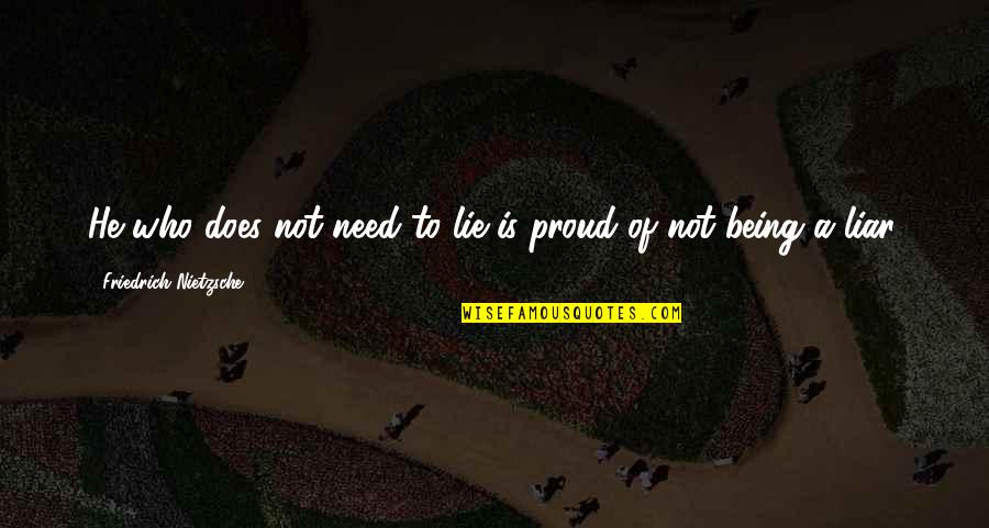 Aj Gordon Quotes By Friedrich Nietzsche: He who does not need to lie is