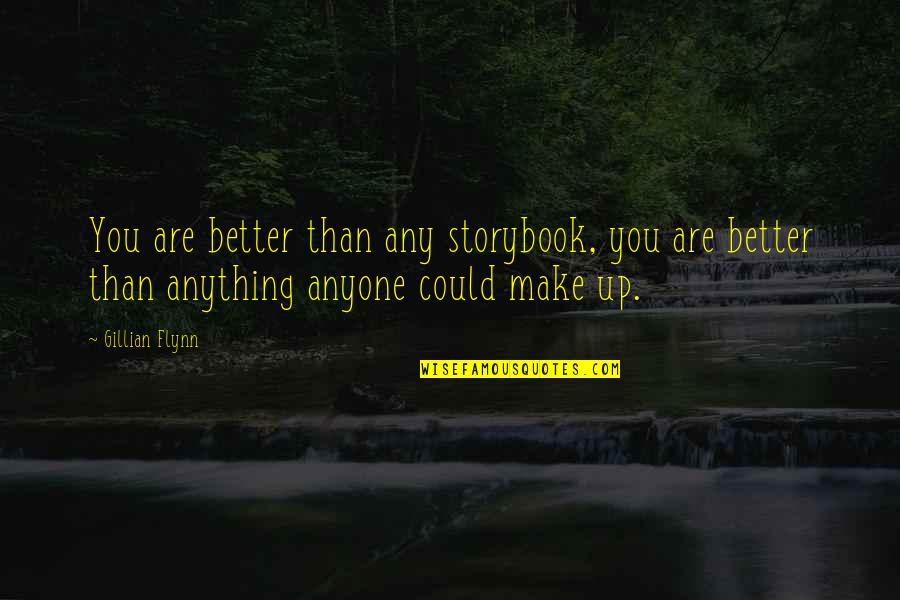 Ajabu Okapi Quotes By Gillian Flynn: You are better than any storybook, you are