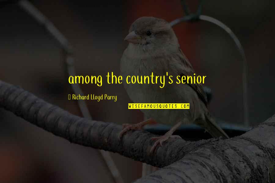 Ajada Heartburn Quotes By Richard Lloyd Parry: among the country's senior Ajada Heartburn Quotes By Richard Lloyd Parry: among the country's senior