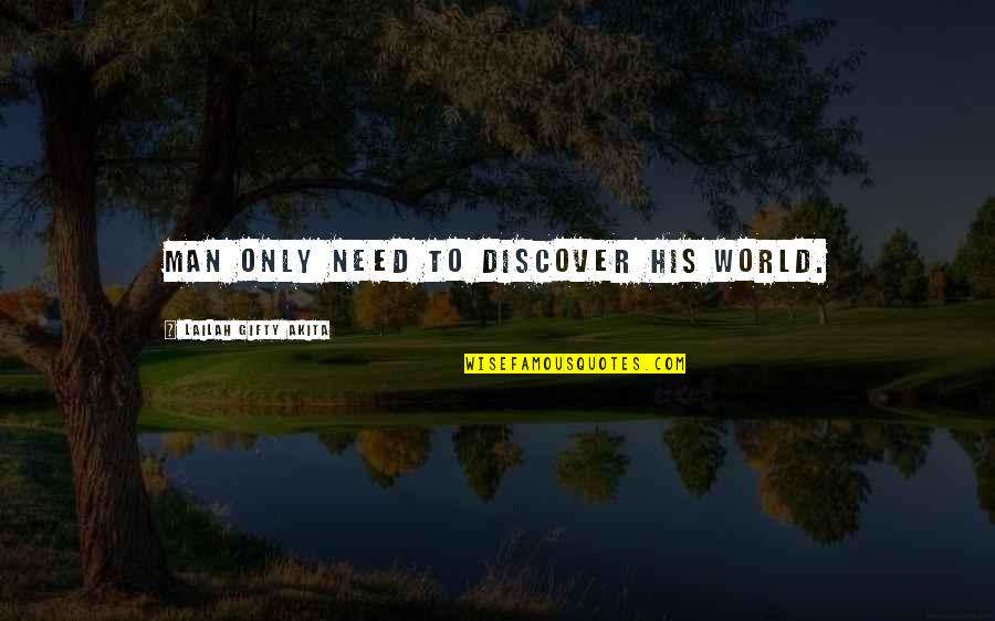 Ajagba Record Quotes By Lailah Gifty Akita: Man only need to discover his world.