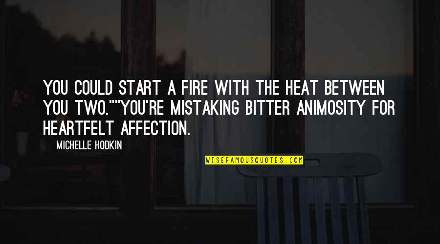 Ajagba V Quotes By Michelle Hodkin: You could start a fire with the heat Ajagba V Quotes By Michelle Hodkin: You could start a fire with the heat