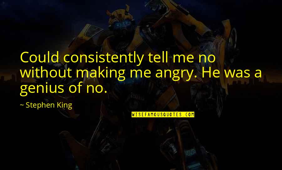 Ajagbe Akintunde Quotes By Stephen King: Could consistently tell me no without making me