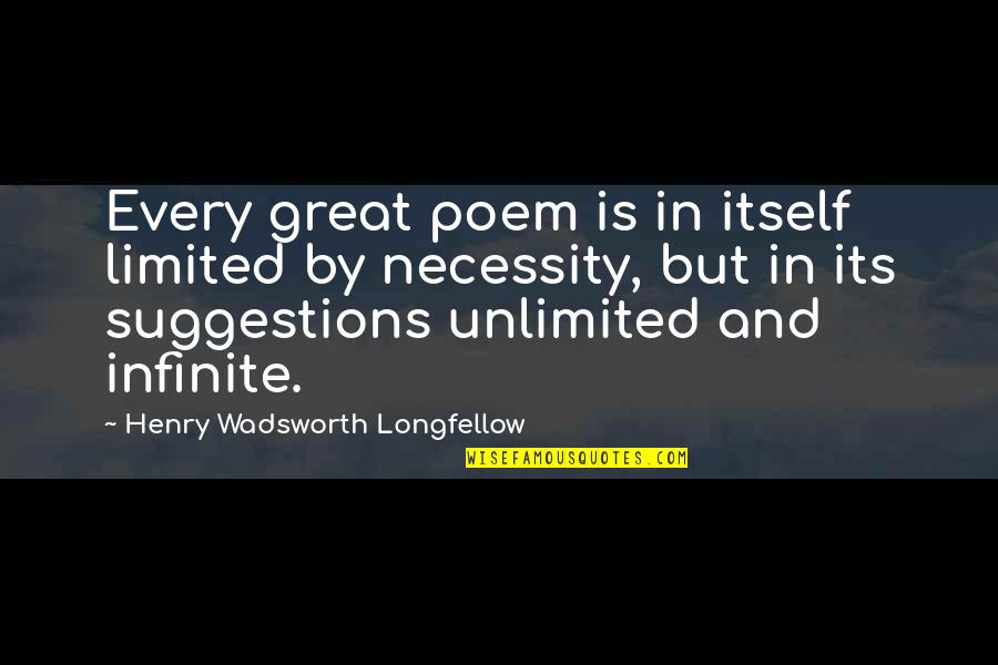 Ajahs World Quotes By Henry Wadsworth Longfellow: Every great poem is in itself limited by Ajahs World Quotes By Henry Wadsworth Longfellow: Every great poem is in itself limited by