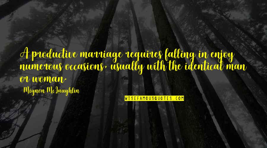 Ajak Deng Quotes By Mignon McLaughlin: A productive marriage requires falling in enjoy numerous
