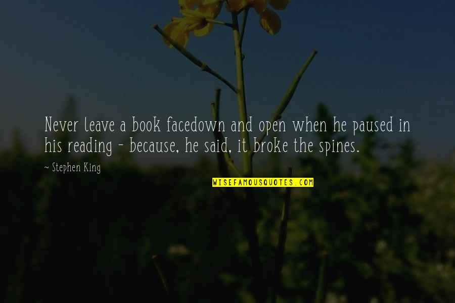 Ajaleht Quotes By Stephen King: Never leave a book facedown and open when