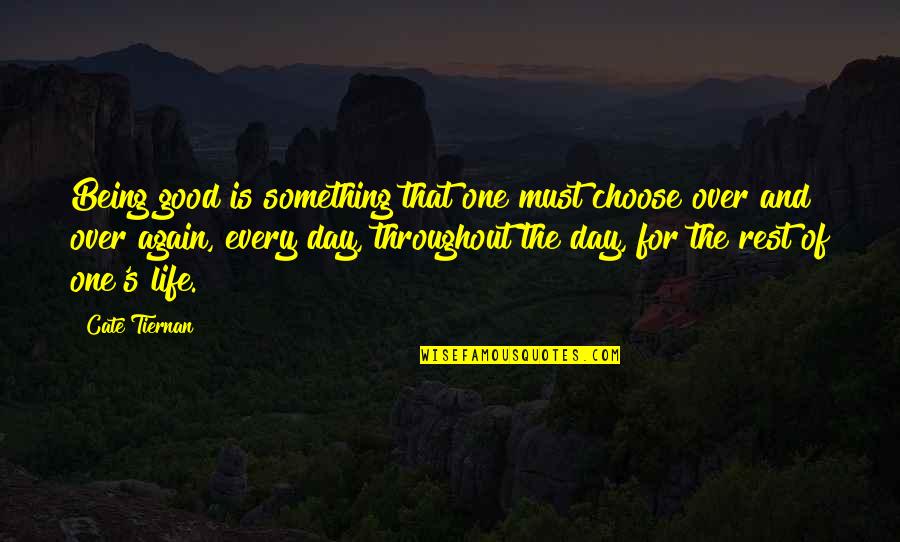 Ajamila Quotes By Cate Tiernan: Being good is something that one must choose Ajamila Quotes By Cate Tiernan: Being good is something that one must choose