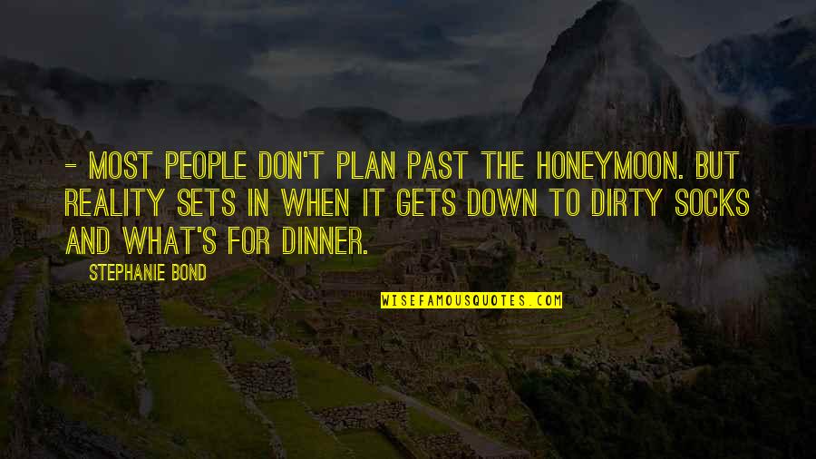 Ajani Quotes By Stephanie Bond: - most people don't plan past the honeymoon.
