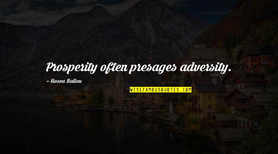 Ajasti Quotes By Hosea Ballou: Prosperity often presages adversity.