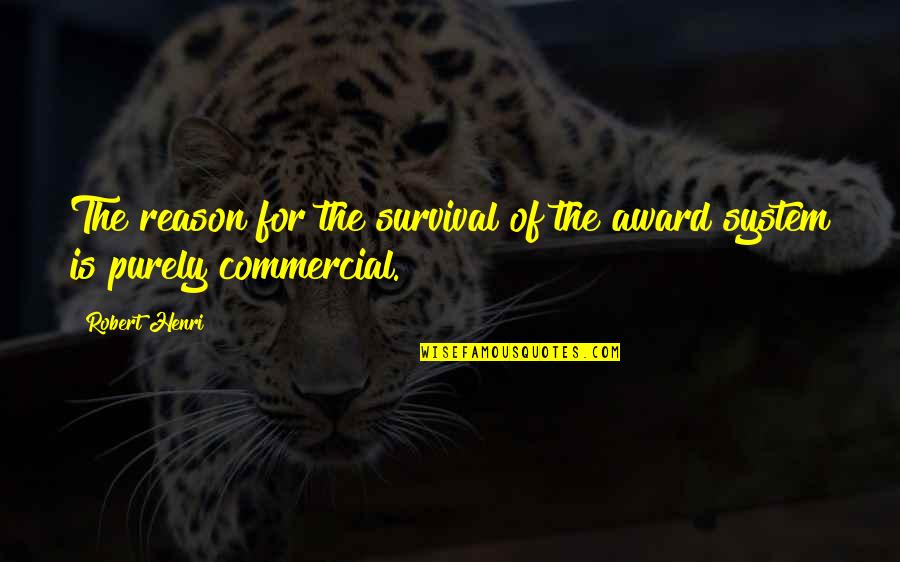 Ajasti Quotes By Robert Henri: The reason for the survival of the award