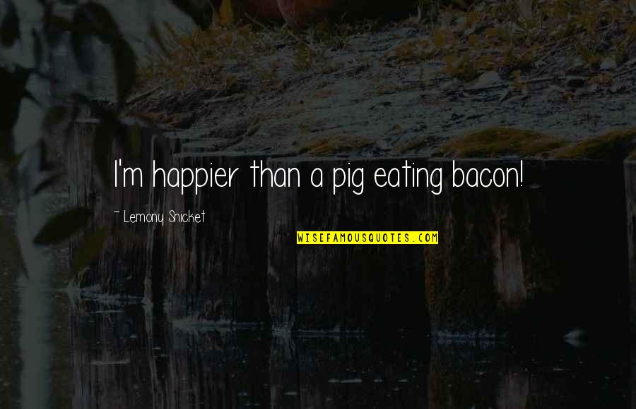 Ajax Json Quotes By Lemony Snicket: I'm happier than a pig eating bacon! Ajax Json Quotes By Lemony Snicket: I'm happier than a pig eating bacon!