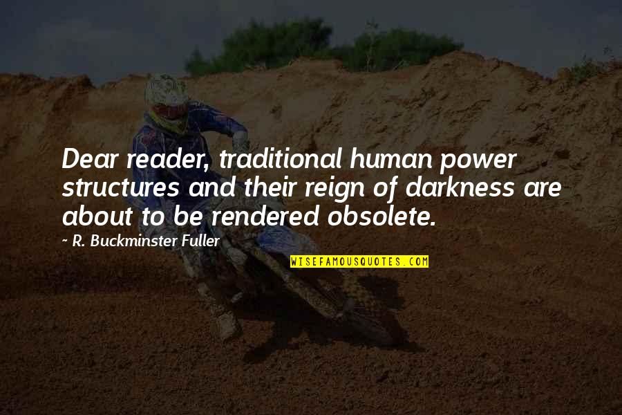 Ajay Devgan Filmy Quotes By R. Buckminster Fuller: Dear reader, traditional human power structures and their