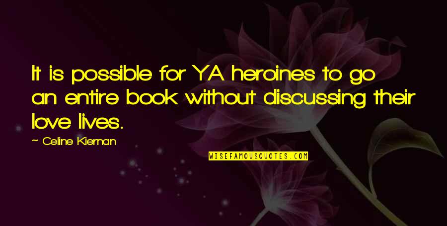Ajdin Kmetas Quotes By Celine Kiernan: It is possible for YA heroines to go