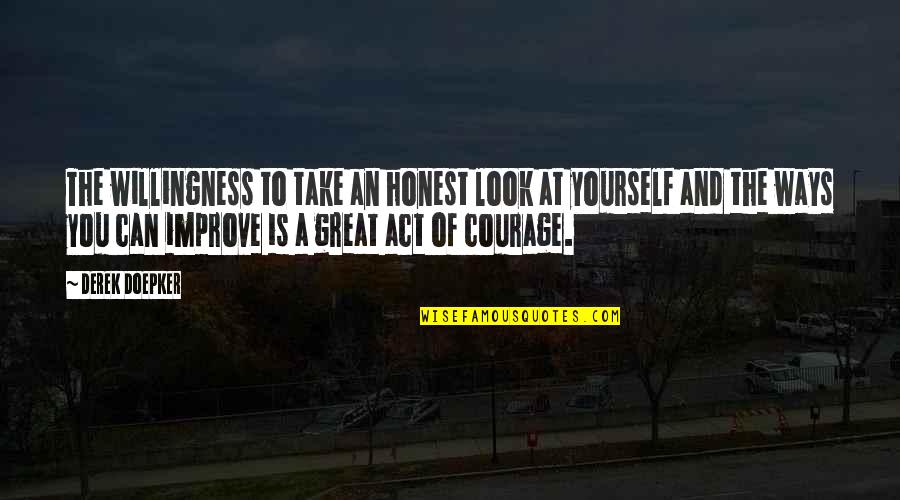Ajeeb Dastaan Quotes By Derek Doepker: The willingness to take an honest look at Ajeeb Dastaan Quotes By Derek Doepker: The willingness to take an honest look at