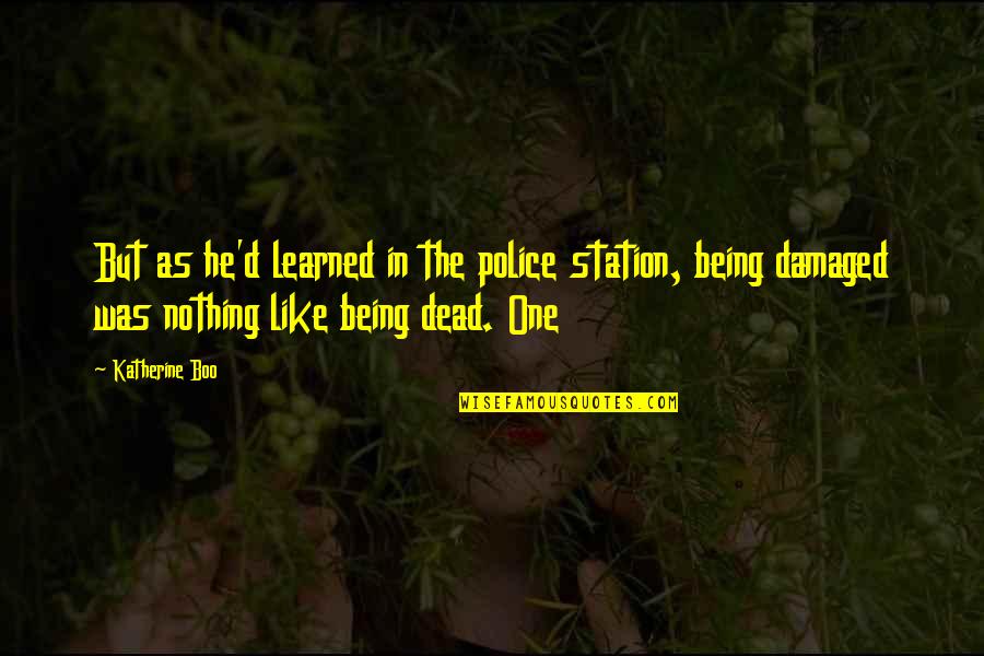 Ajg Quote Quotes By Katherine Boo: But as he'd learned in the police station, Ajg Quote Quotes By Katherine Boo: But as he'd learned in the police station,