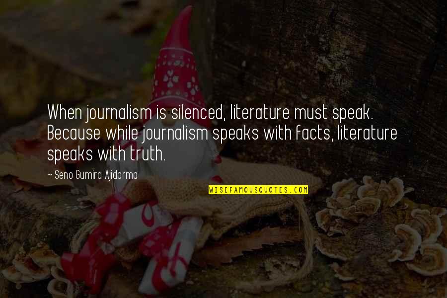 Ajidarma Quotes By Seno Gumira Ajidarma: When journalism is silenced, literature must speak. Because