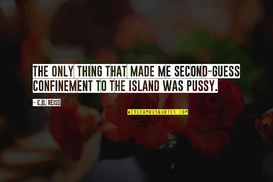 Ajileye Biography Quotes By C.D. Reiss: The only thing that made me second-guess confinement