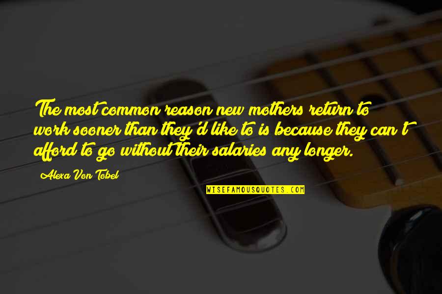 Ajlouny Piggly Wiggly Quotes By Alexa Von Tobel: The most common reason new mothers return to
