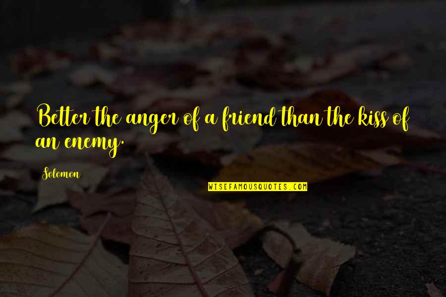 Ajnomoto Quotes By Solomon: Better the anger of a friend than the