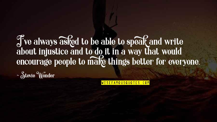 Ajnomoto Quotes By Stevie Wonder: I've always asked to be able to speak Ajnomoto Quotes By Stevie Wonder: I've always asked to be able to speak