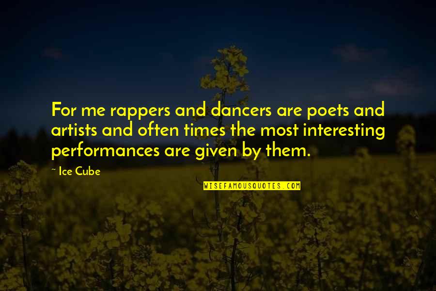 Ajoke Emekene Quotes By Ice Cube: For me rappers and dancers are poets and